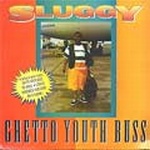 Sluggy Ranks - Ghetto Youth Buss