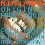 Ninjaman - Original Front Tooth Gold Tooth Gun Pon Tooth Don Gorgon!
