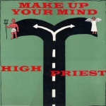 High Priest - Make Up Your Mind
