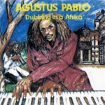 Augustus Pablo - Dubbing In A Africa
