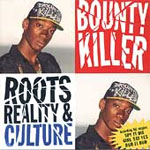 Bounty Killer - Roots, Reality & Culture