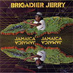 Brigadier Jerry - Jamaica Jamaica