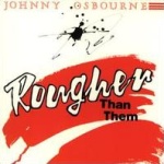 Johnny Osbourne - Rougher Than Them