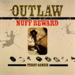 Terry Ganzie - Outlaw Nuff Reward