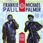 Frankie Paul & Michael Palmer - Double Trouble